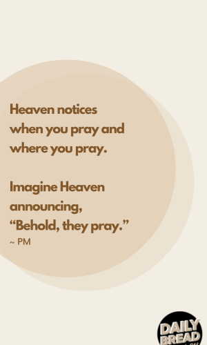 Heaven Notices When You Pray